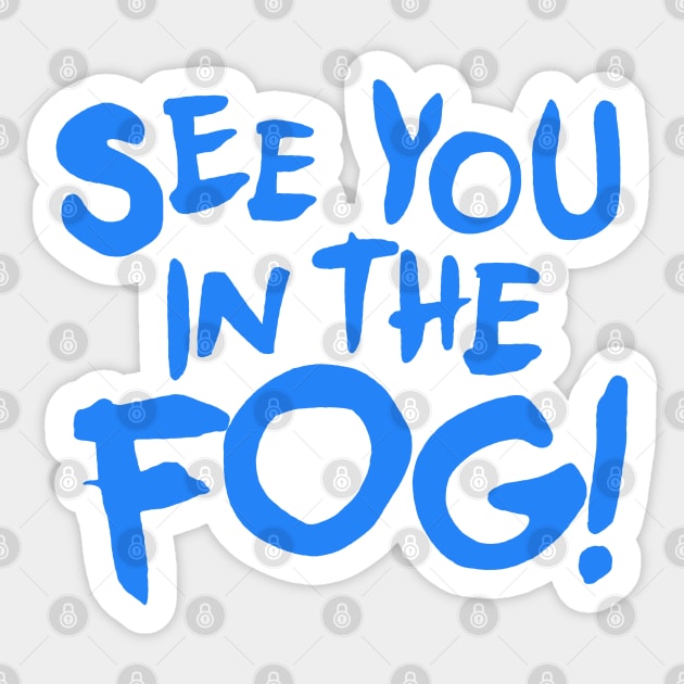 See You in the Fog Sticker by TheTreasureStash